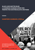 BLACK LIVES MATTER [BLM] LA DIGNIDAD HUMANA DESDE UNA PERSPECTIVA EXISTENCIALISTA CRISTIANA - GIAMPIERO GAMBARO, OFMCap (pdf)