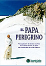 El Papa peregrino. Recopilación de textos escritos en ocasión de los 25 años del Pontifi cado de Juan Pablo II